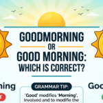 Goodmorning or Good Morning: Which Is Correct?