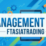 Management Tips Ftasiatrading: Practical Strategies for Smarter Business Growth
